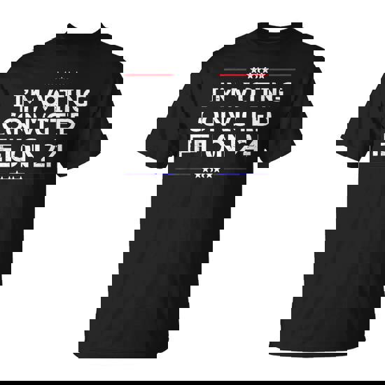 I'm Voting Convicted Felon 24 T-Shirt