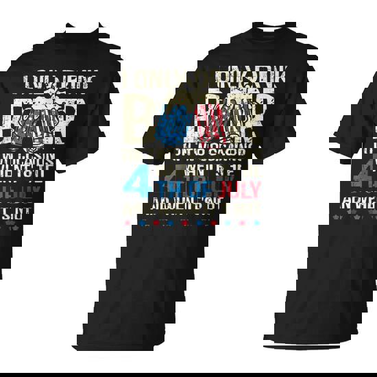 I Only Drink Beer On Two Occasions When Its 4Th Of July T-Shirt