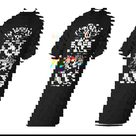 I'm Proud Of You Free Mom Hugs Support Lgbtq Gay Pride Month T-Shirt