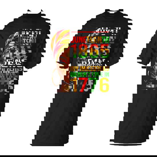 Junenth Black Because My Ancestor Weren't Free 1776 T-Shirt