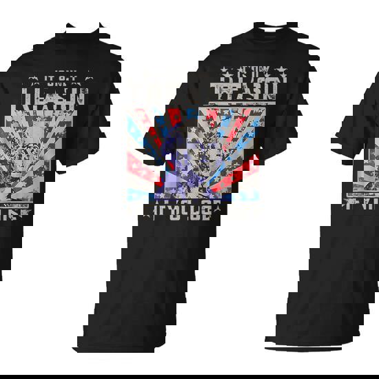 It's Only Treason If You Lose 4Th Of July T-Shirt