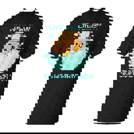 Live Laugh Toaster Bath Saying T-Shirt