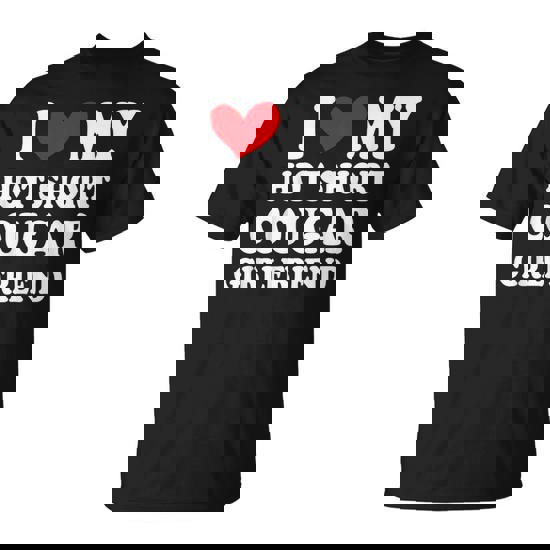 I Love My Hot Short Cougar Girlfriend I Heart My Cougar Gf T-Shirt