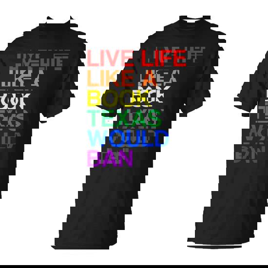 Live Like Book In Texas Lgbtq Rainbow Lgbtqia Pride T-Shirt