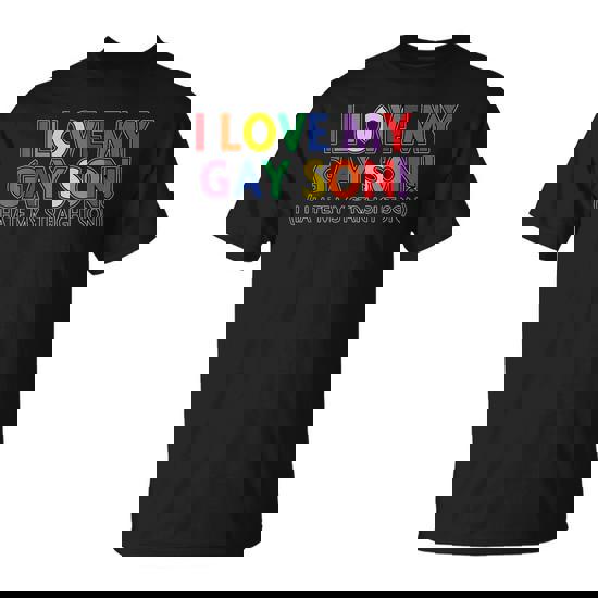 I Love My Gay Son I Hate My Straight Son T-Shirt