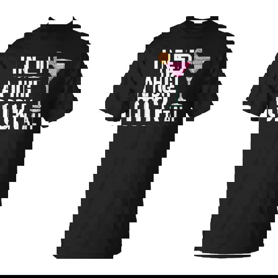 I Need A Huge Cocktail Adult Humor Drinking T-Shirt