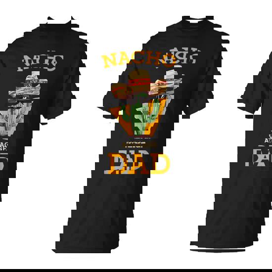 Nacho Average Dad Cactus Mexican Father Cinco De Mayo T-Shirt