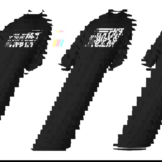 If You Aint First You're Last Car Racing Lovers Track Racing T-Shirt