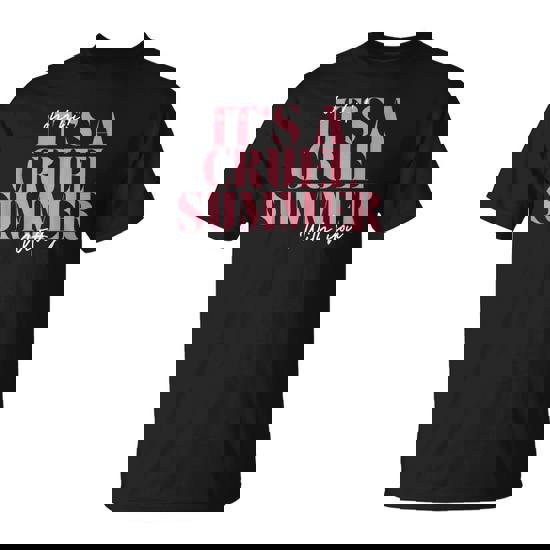 It's A Cruel Summer With You T-Shirt