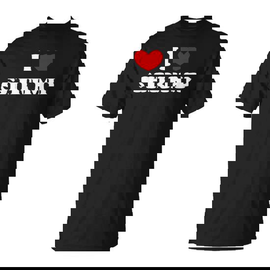 I Love Shrimp I Heart Shrimp T-Shirt