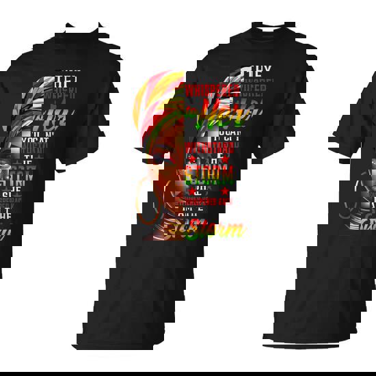 I Am The Storm Junenth Black History Month African Women T-Shirt