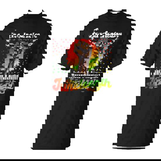 Junenth Dear Ancestors I Understood The Assignment T-Shirt