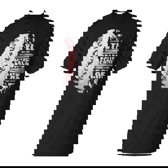 I Yell Because I Care Baseball Dad Father's Day Men's T-Shirt