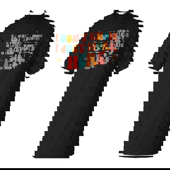 I Don't Know I Just Work Here Jokes Sarcastic T-Shirt