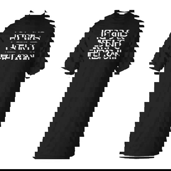 Hot Girls Listen To Fred Again House Dnb Techno Dj Edm Slay T-Shirt