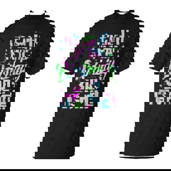 It's Me Hi I'm The Birthday Girl It's Me Birthday Party T-Shirt