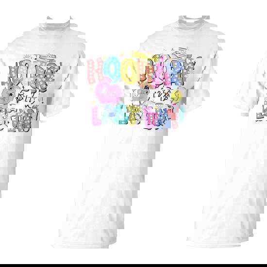 Hooray For The Last Day Of School End Of Year Teacher Summer T-Shirt