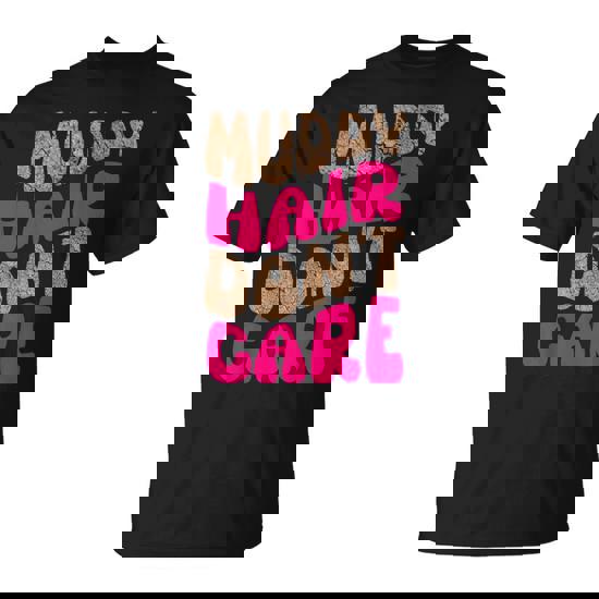 Mud Run Stuff Muddy Hair Don't Care 5K Runners Running Team T-Shirt