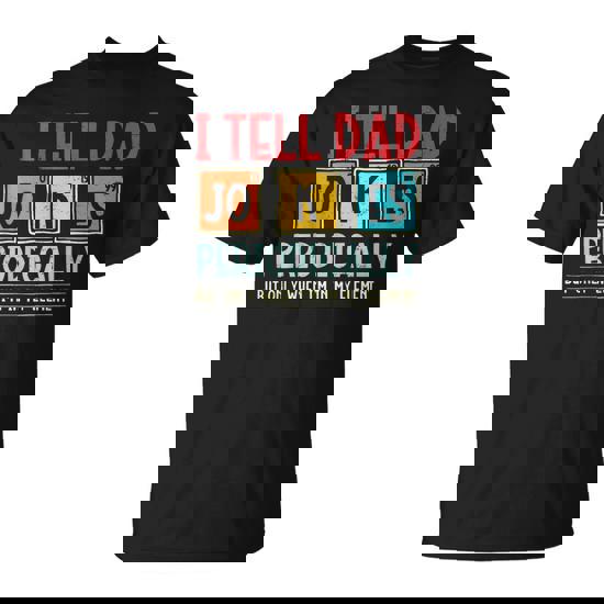 I Tell Dad Jokes Periodically Element Father's Day T-Shirt