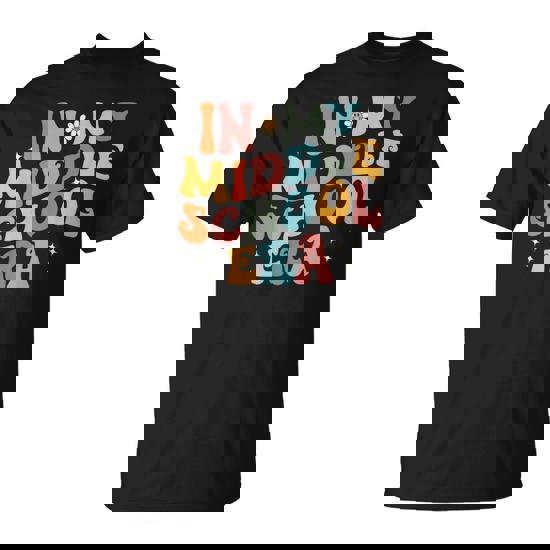 In My Middle School Era Back To School Outfits For Teacher T-Shirt