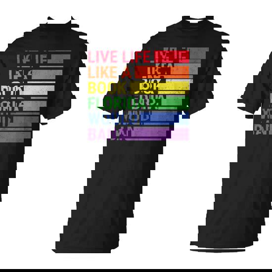 Live Life Like A Book Florida Would Ban Vintage Pride Month T-Shirt