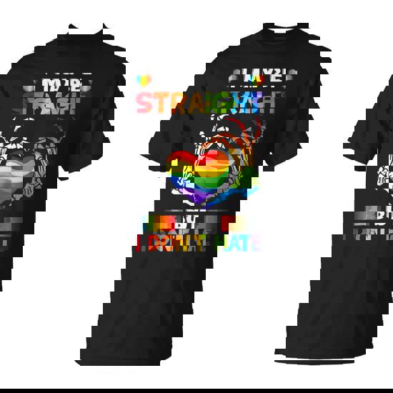 I May Be Straight But I Don't Hate Support Pride Lgbt T-Shirt