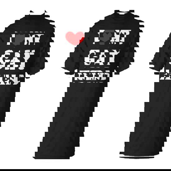 I Love My Gay Friend I Heart My Gay Friend T-Shirt