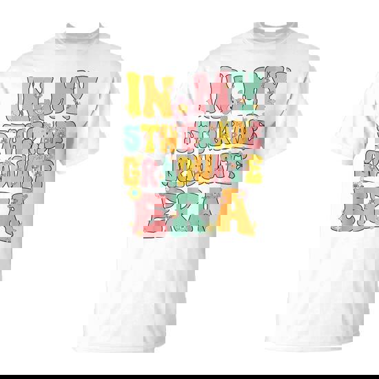 In My 5Th Grade Graduate Era Groovy Last Day Of Fifth Grade T-Shirt