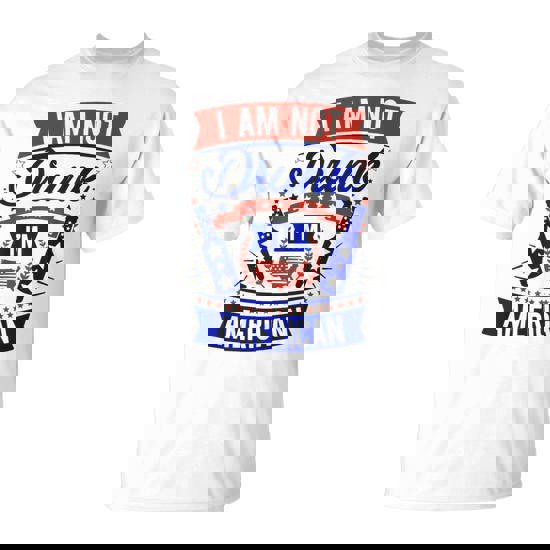 I Am Not Drunk I'm American 4Th Of July T-Shirt