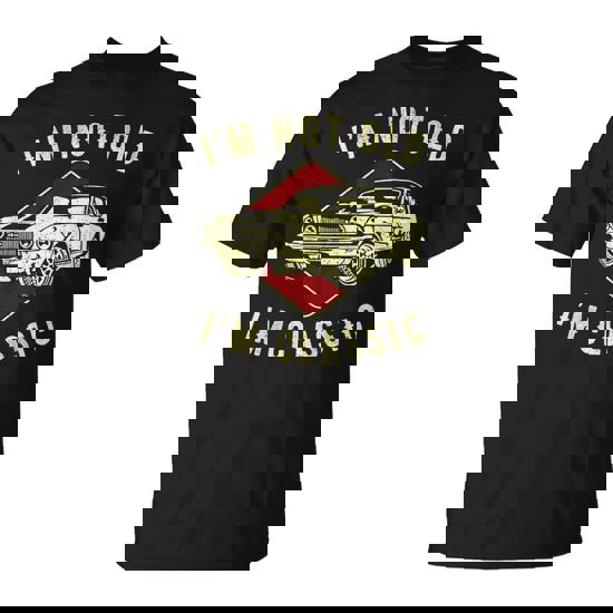 I'm Not Old I'm Classic Car Graphic Retro & Women T-Shirt