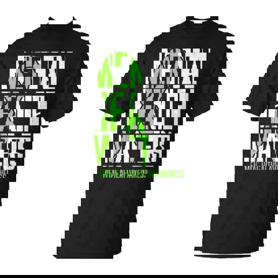 Mental Health Matters Green Ribon Mental Health Awareness T-Shirt