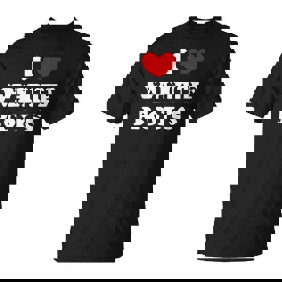 I Love White Boys I Heart White Boys T-Shirt