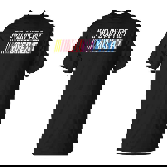 If You Ain't First You're Last Formula Racing T-Shirt