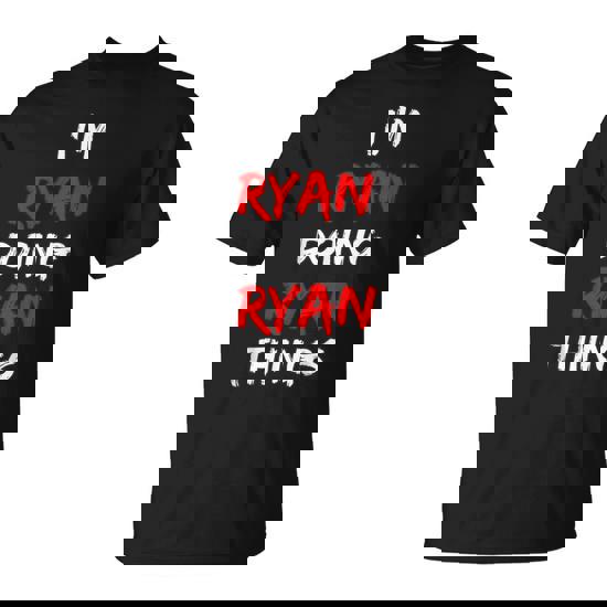 I Am Ryan Doing Ryan Things Names Quotes Birthday T-Shirt