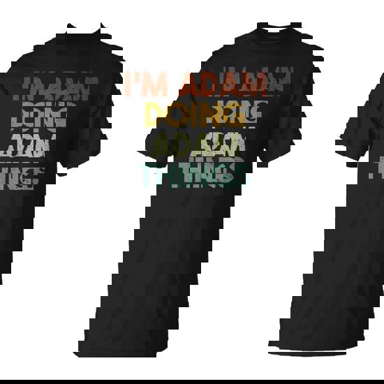 I'm Adam Doing Adam Things First Name Adam T-Shirt