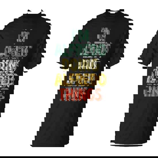 I'm Alfredo Doing Alfredo Things Personalized Name T-Shirt