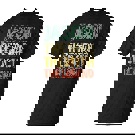 Jason The Man The Myth The Legend First Name Jason T-Shirt