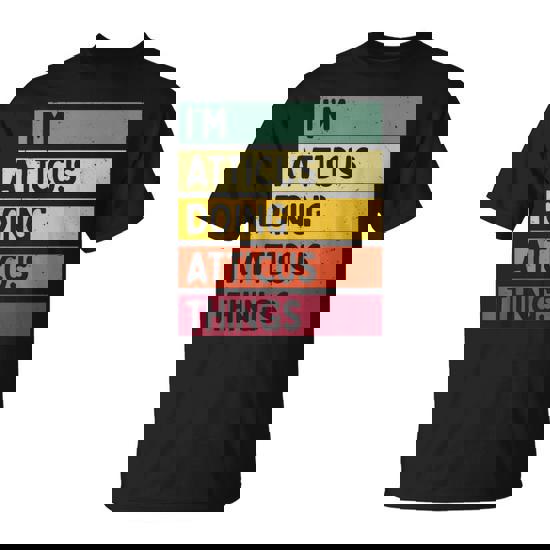 I'm Atticus Doing Atticus Things Personalized Quote T-Shirt