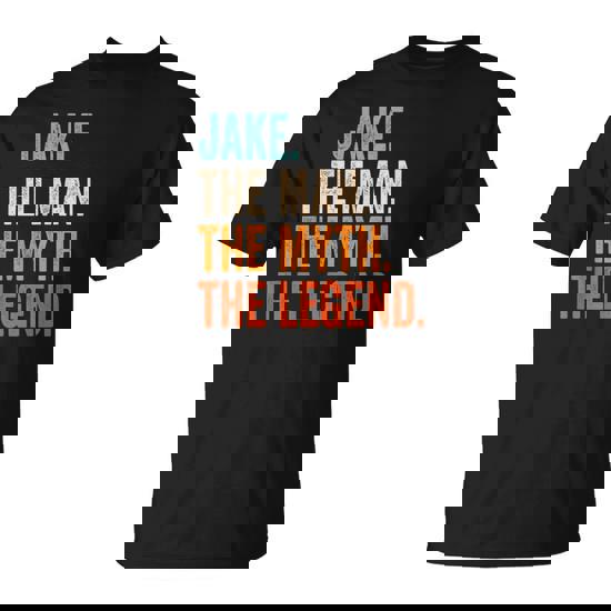 Jake The Man The Myth The Legend First Name Jake T-Shirt