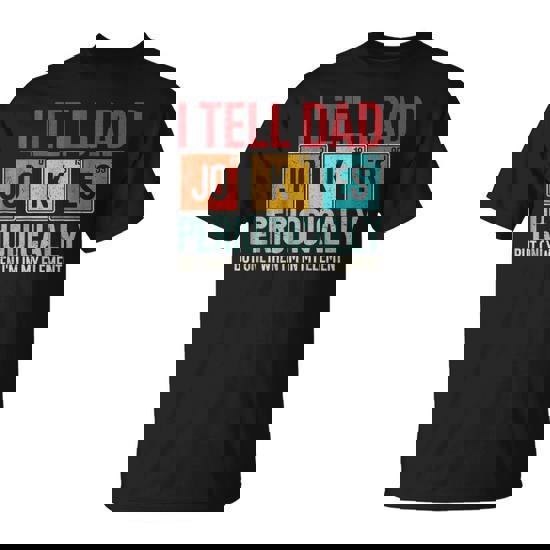 I Tell Dad Jokes Periodically Father's Day Dad Joke T-Shirt