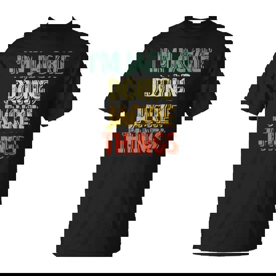 I'm Jackie Doing Jackie Things Personalized First Name T-Shirt