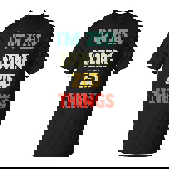 I'm Zed Doing Zed Things Personalized Name T-Shirt