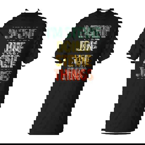 I'm Stevie Doing Stevie Things Personalized First Name T-Shirt