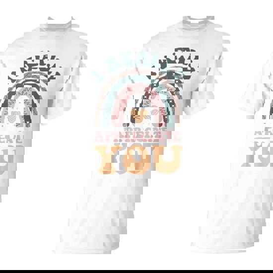 I Really Appreciate You Thank You Shows Gratitude T-Shirt