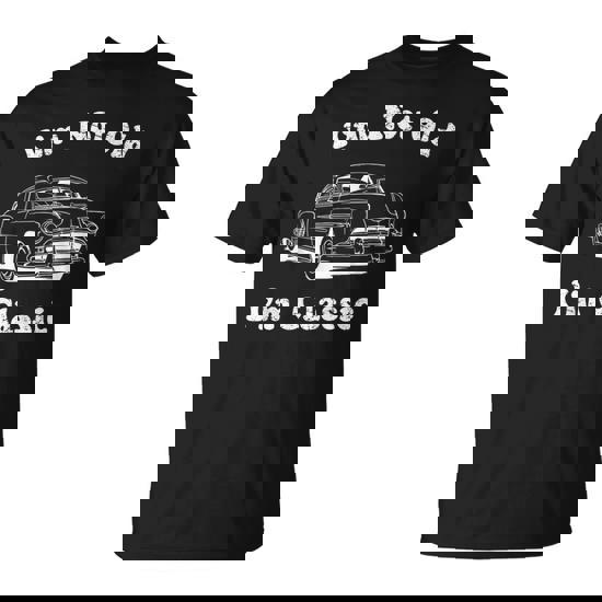 I'm Not Old I'm Classic Car Graphic Fathers Day Dad T-Shirt