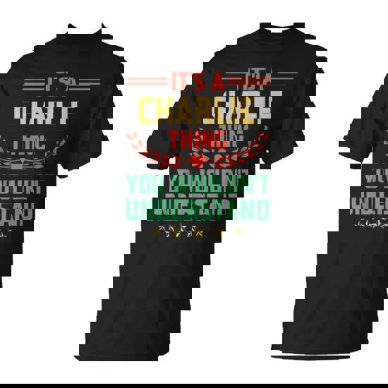 It's A Charlie Thing You Wouldn't Understand Name T-Shirt