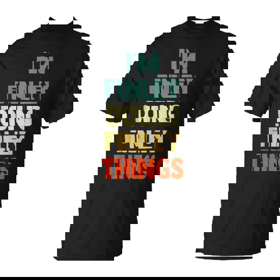 I'm Finley Doing Finley Things Fun Personalized Name Finley T-Shirt