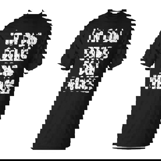 I'm Dan Doing Dan Things T-Shirt