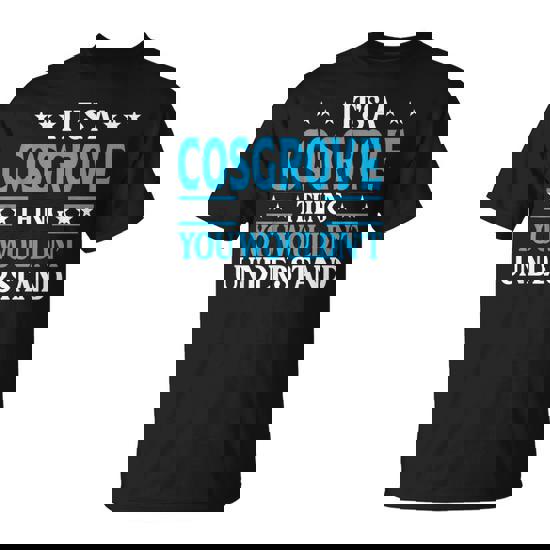 It's A Cosgrove Thing Surname Family Last Name Cosgrove T-Shirt