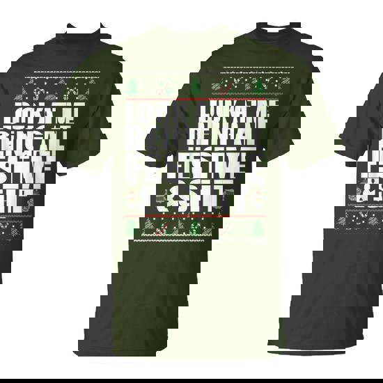 Look At Me Being All Festive & Shit Ugly Sweater Meme T-Shirt